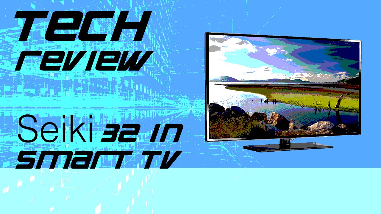 seiki 42 inch smart tv review